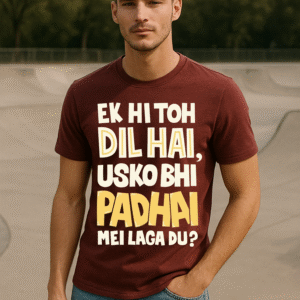 Men's Classic Fit Marron “Ek Hi Toh Dil Hai, Usko Bhi Padhai Mein Laga Du?” T-Shirt – Premium Cotton Blend Fabric